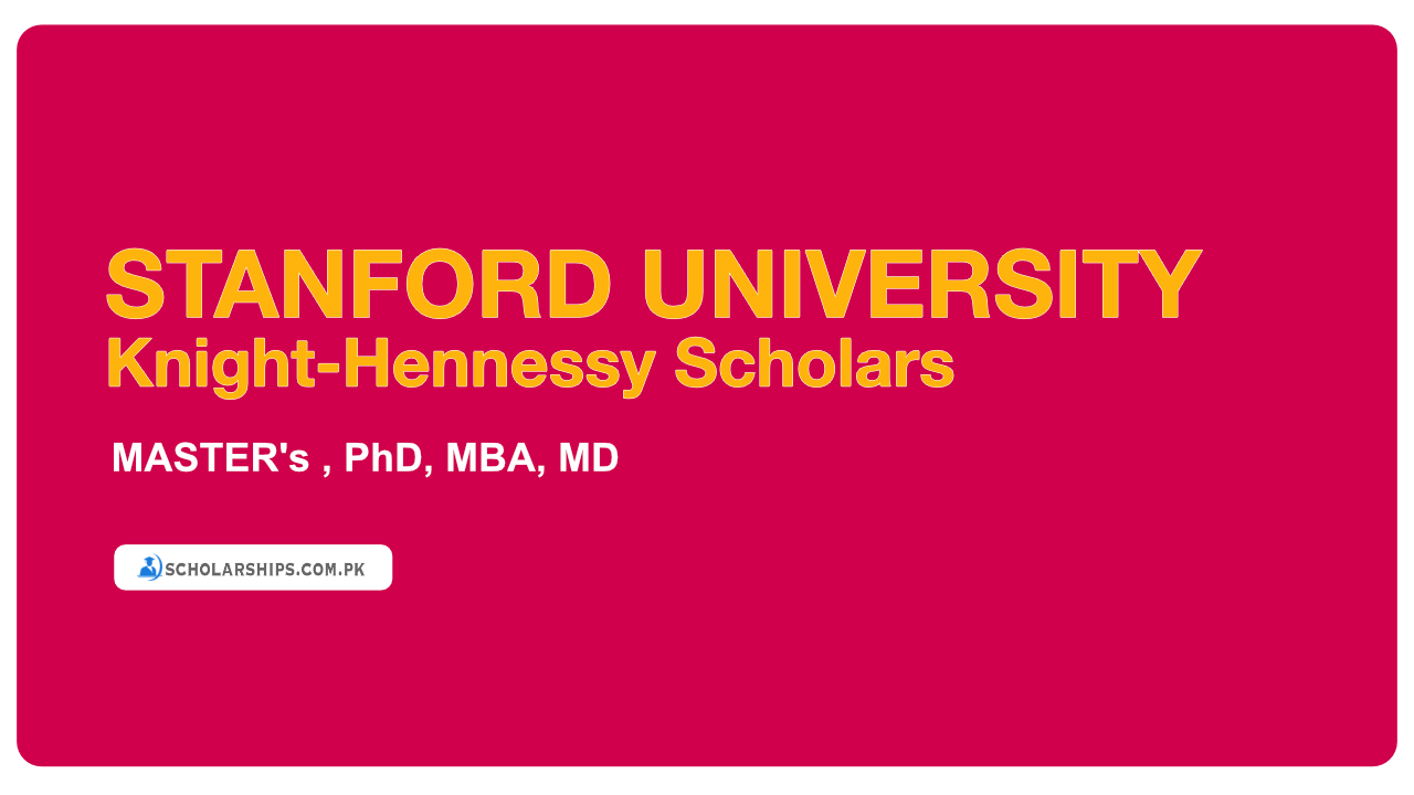 Knight-Hennessy Scholars Program for Pakistani Students – Study at Stanford Fully Funded
