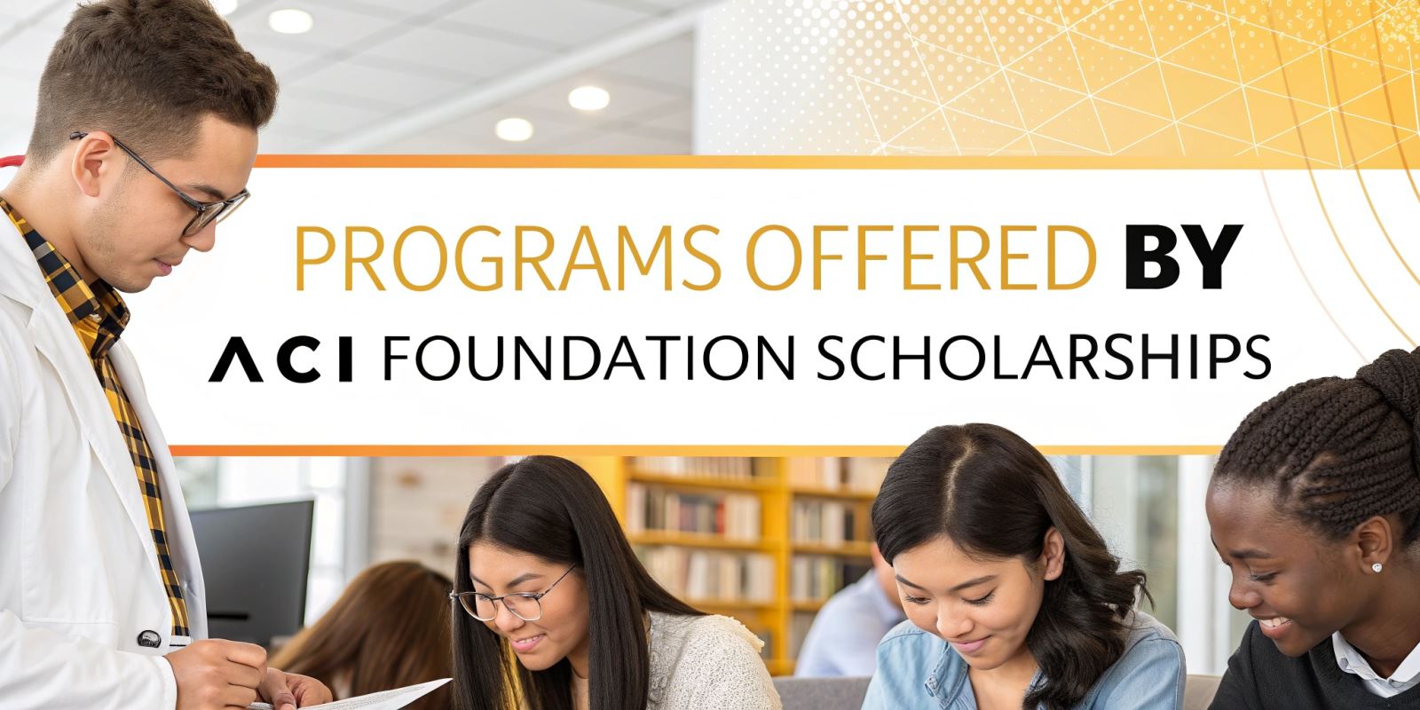 ACI Foundation Scholarship 2025-2026 (Fellowships)